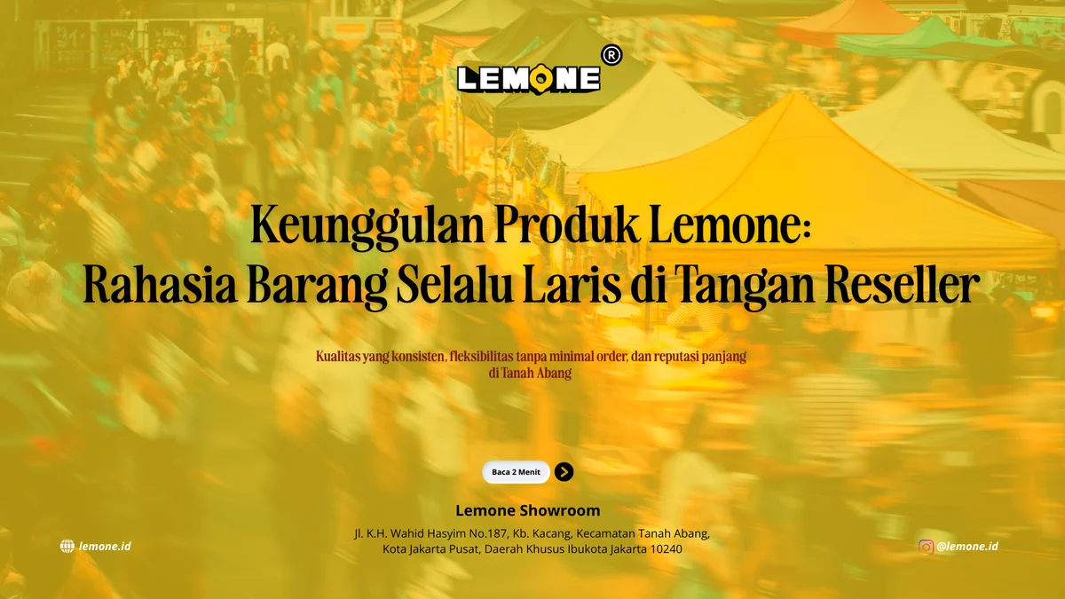 Keunggulan Produk Lemone: Rahasia Barang Selalu Laris di Tangan Reseller
