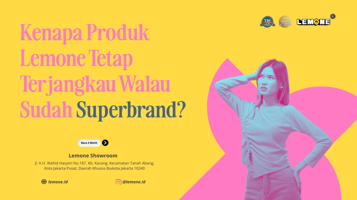 Kenapa Produk Lemone Tetap Terjangkau Walau Sudah Superbrand?